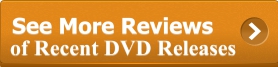 [Click Here for Reviews of Recent DVD Releases]